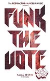 FunkTheVote-FinalWebFlyer-Front.jpg Funk The Vote!!! image by Nod_Factor