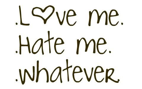 Lovemehatemewhatever-1.jpg image by marasmith530 Lovemehatemewhatever-1.jpg image by marasmith530